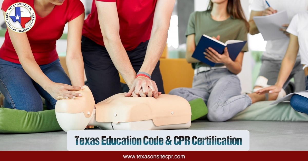 Texas Education Code & CPR Certification: What Every Individual Should Know