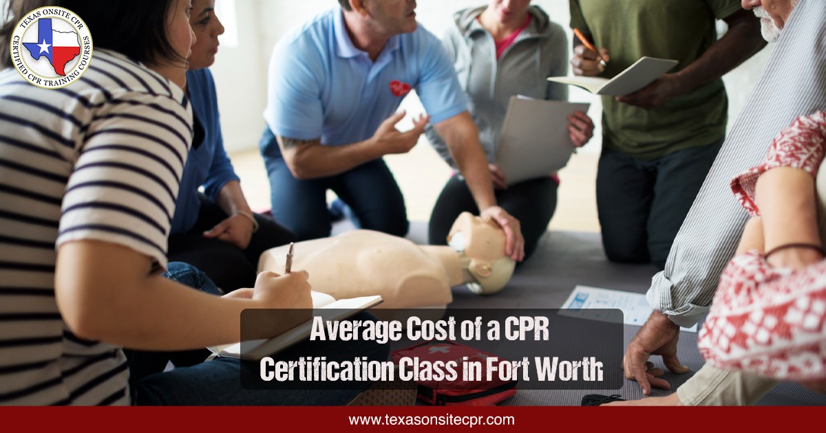 What is the Average Cost of a CPR Certification Class in Fort Worth?