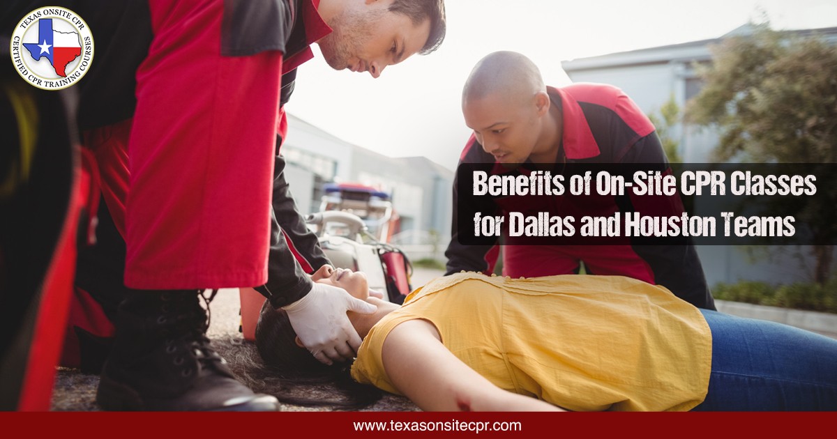 What Are the Benefits of On-Site CPR Classes for Dallas and Houston Teams?