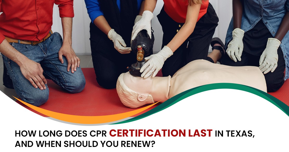 How Long Does CPR Certification Last in Texas, and When Should You Renew?